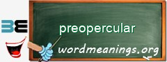 WordMeaning blackboard for preopercular